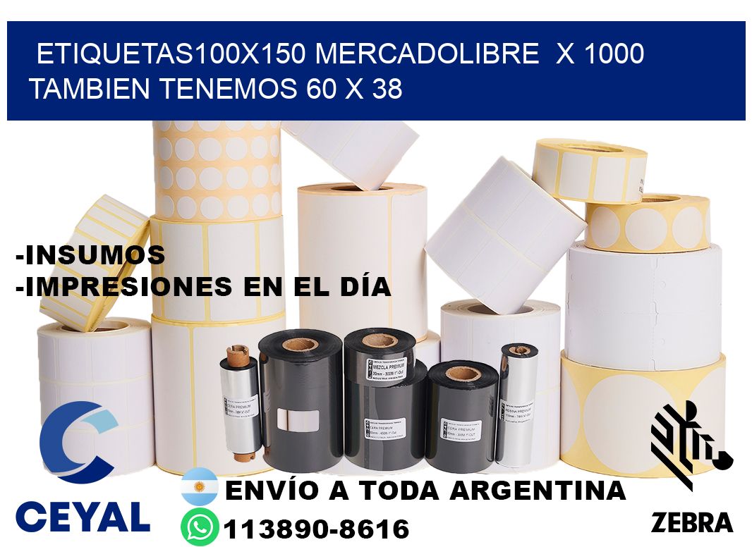 etiquetas100x150 mercadolibre  x 1000 tambien tenemos 60 x 38