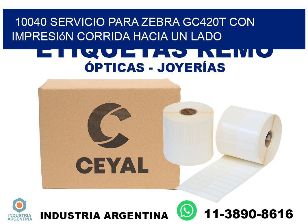 10040 servicio para zebra gc420t con impresión corrida hacia un lado