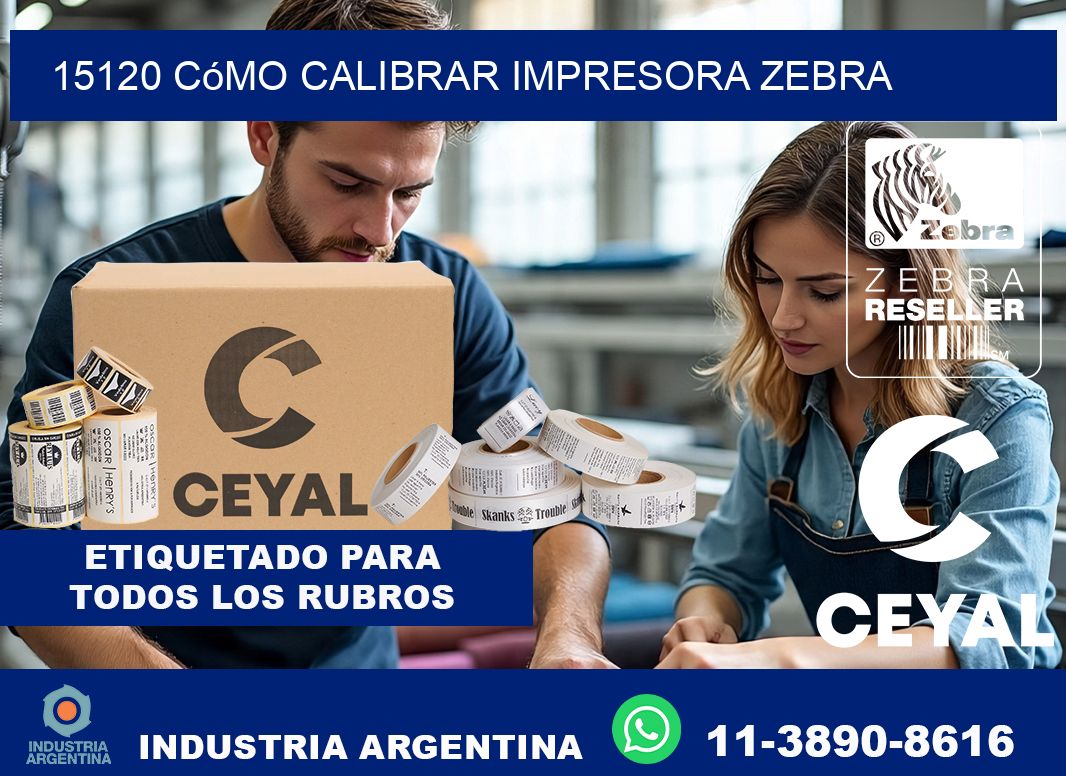 15120 cómo calibrar impresora zebra