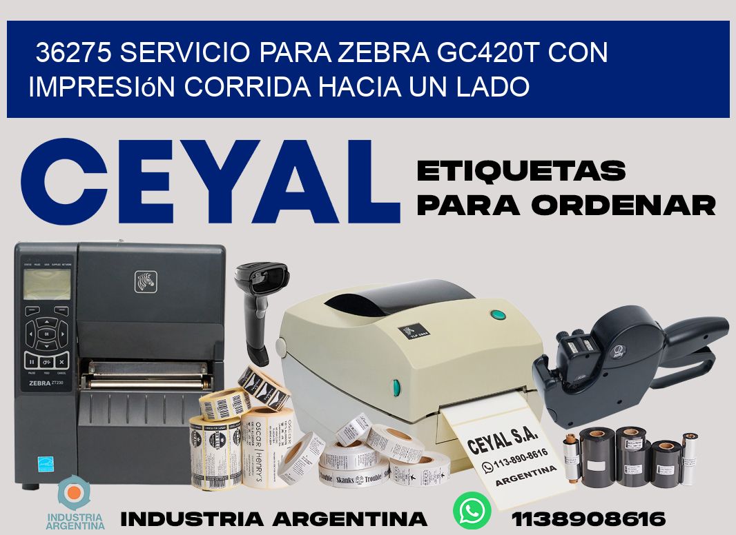 36275 servicio para zebra gc420t con impresión corrida hacia un lado
