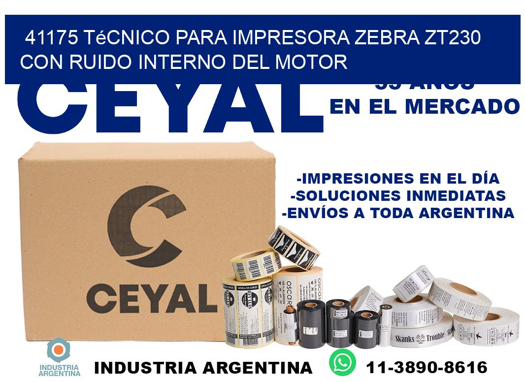 41175 técnico para impresora zebra zt230 con ruido interno del motor