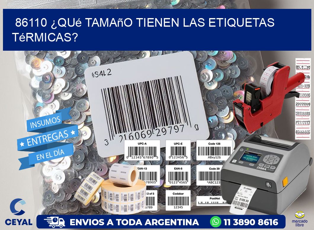 86110 ¿Qué tamaño tienen las etiquetas térmicas?