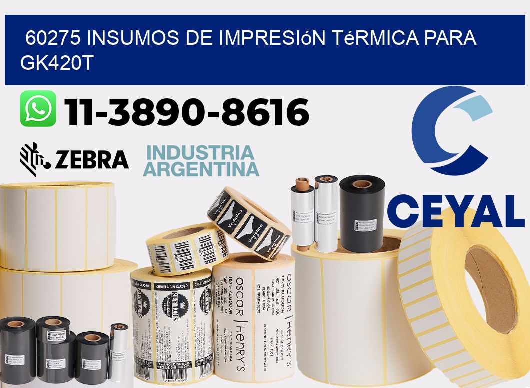 60275 insumos de impresión térmica para gk420t