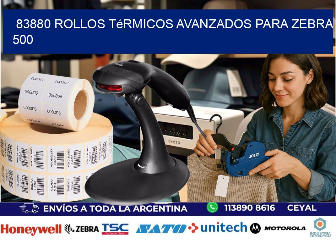 83880 rollos térmicos avanzados para zebra 500