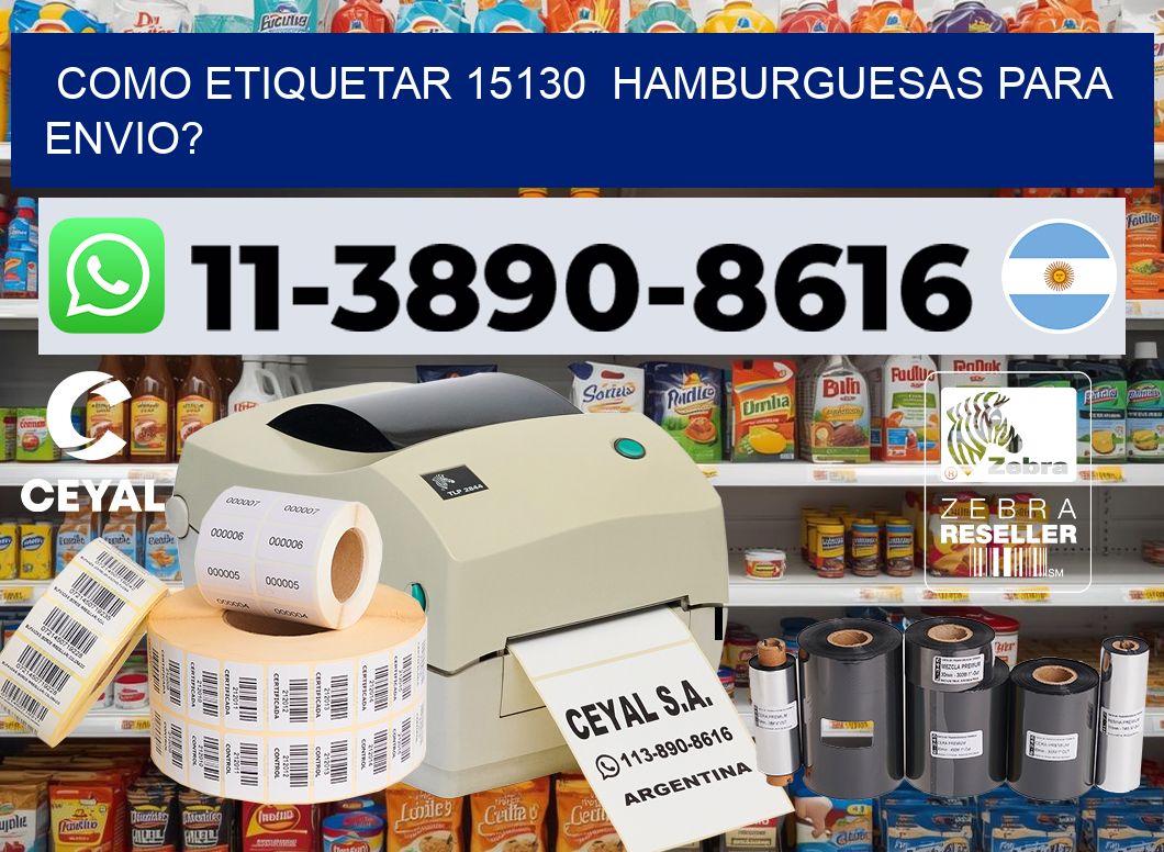 como etiquetar 15130  hamburguesas para envio?