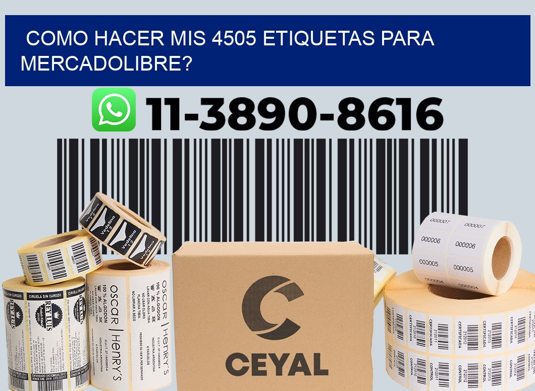 como hacer mis 4505 etiquetas para mercadolibre?