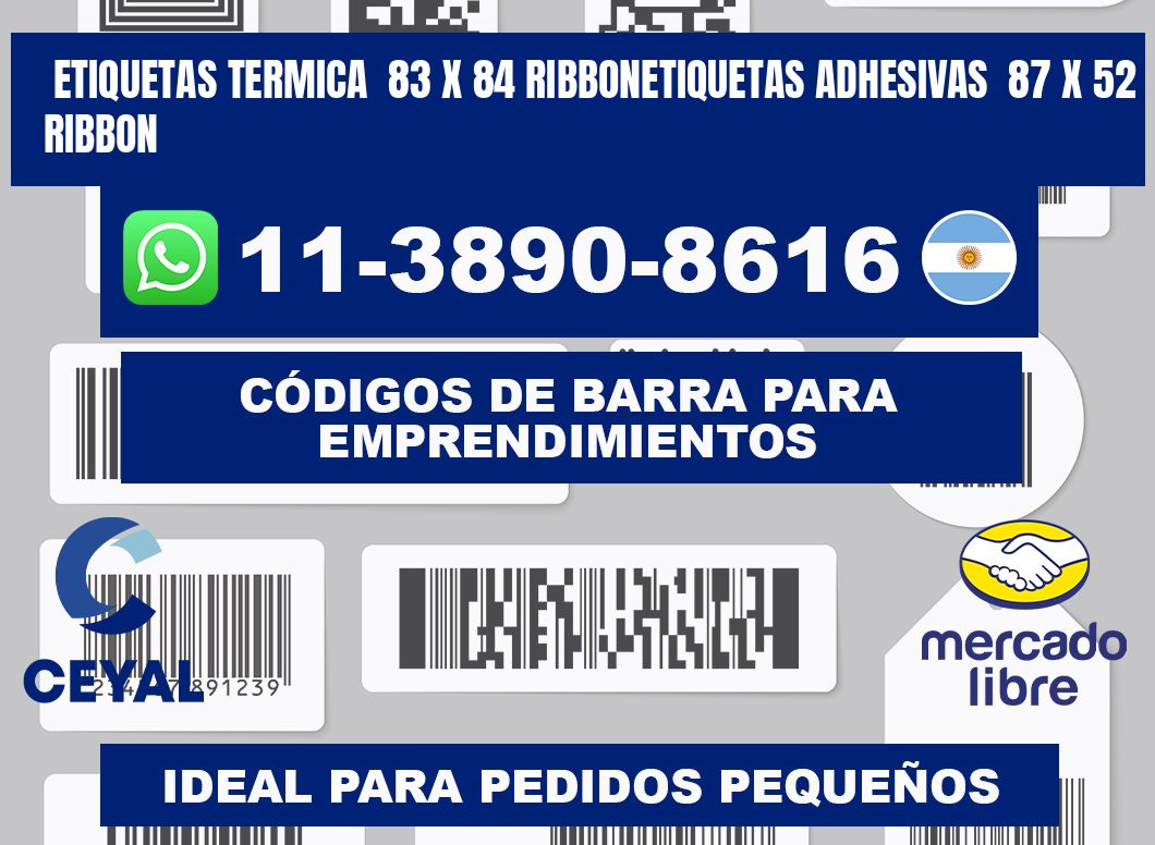 Etiquetas termica  83 x 84 ribbonEtiquetas adhesivas  87 x 52 ribbon