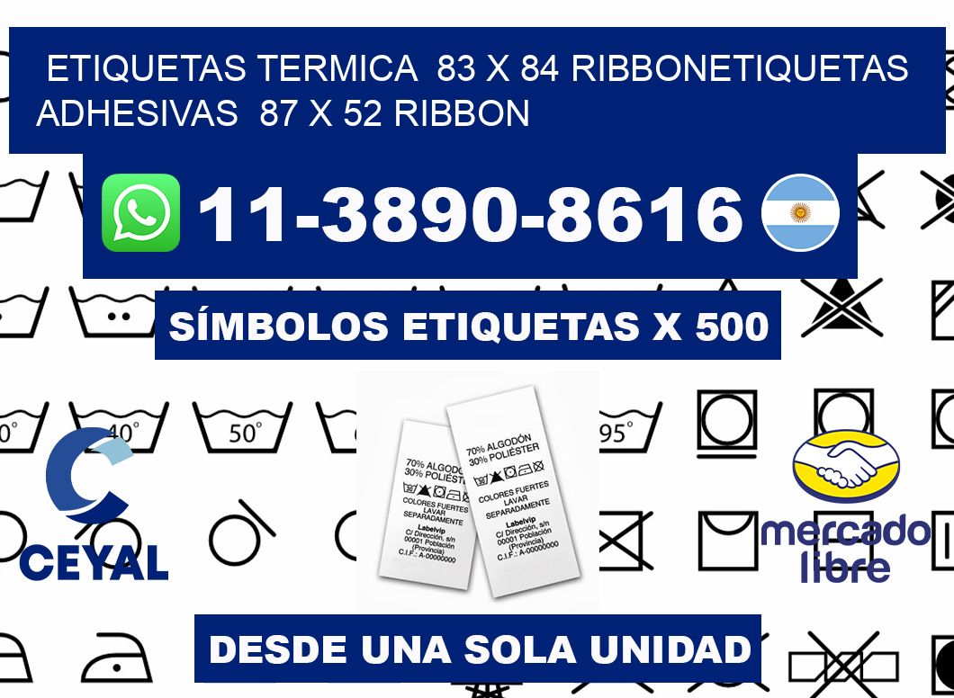 Etiquetas termica  83 x 84 ribbonEtiquetas adhesivas  87 x 52 ribbon