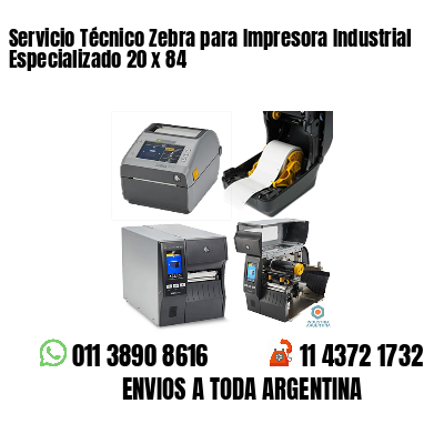 Servicio Técnico Zebra para Impresora Industrial Especializado 20 x 84