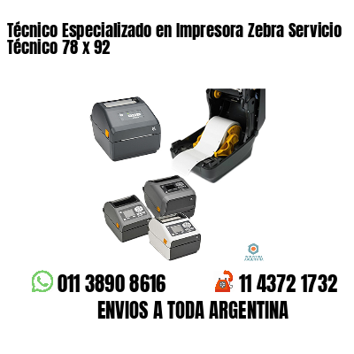 Técnico Especializado en Impresora Zebra Servicio Técnico 78 x 92
