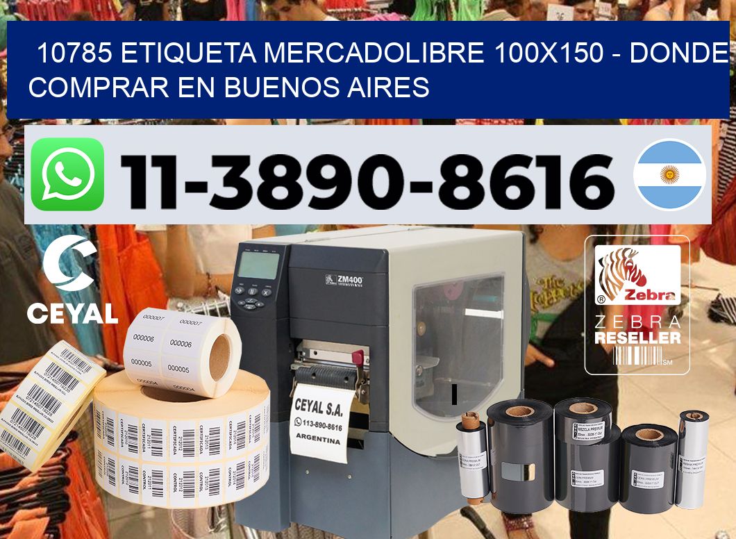 10785 etiqueta MercadoLibre 100×150 – Donde Comprar en Buenos Aires