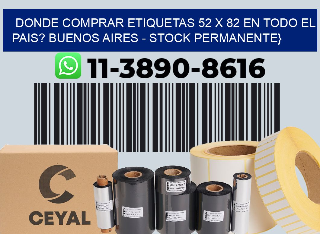Donde Comprar etiquetas 52 x 82 en TODO EL PAIS? Buenos Aires - Stock permanente}