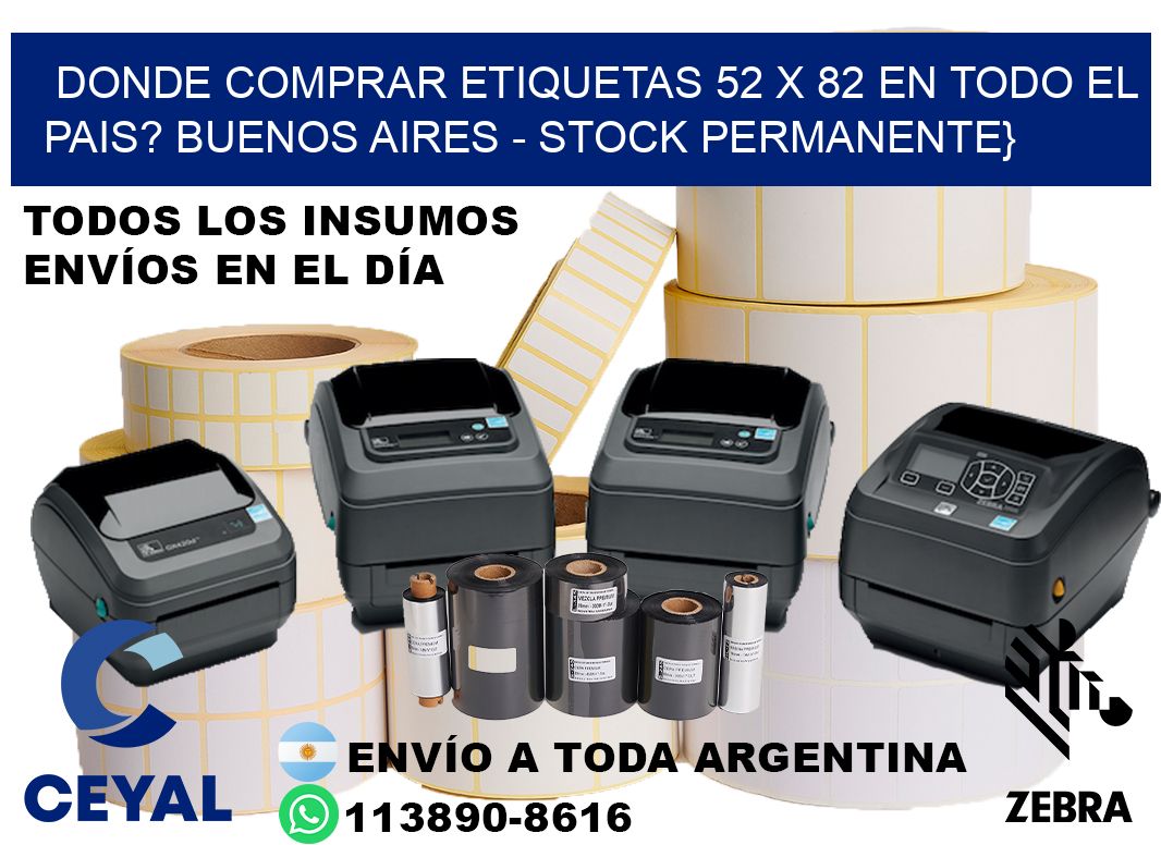 Donde Comprar etiquetas 52 x 82 en TODO EL PAIS? Buenos Aires - Stock permanente}