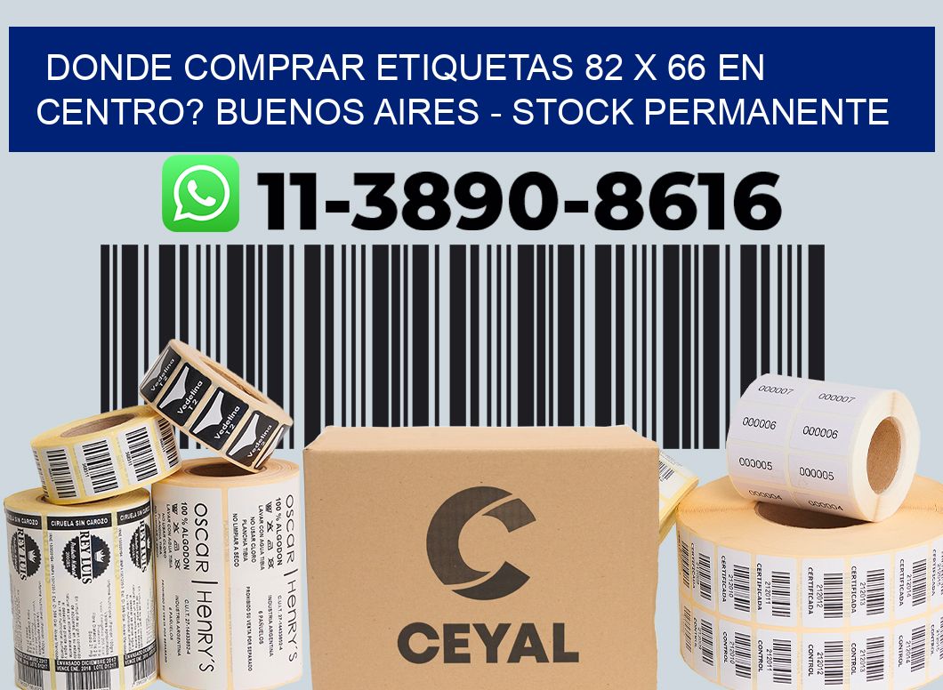 Donde Comprar etiquetas 82 x 66 en CENTRO? Buenos Aires - Stock permanente