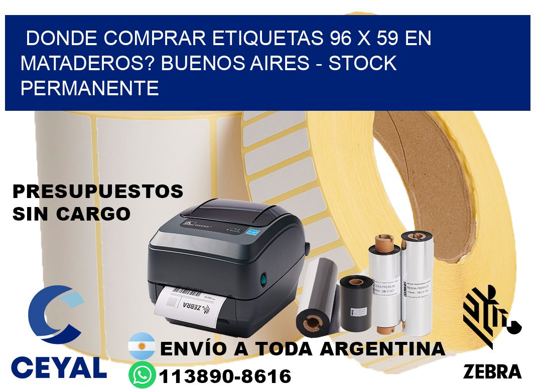 Donde Comprar etiquetas 96 x 59 en MATADEROS? Buenos Aires - Stock permanente