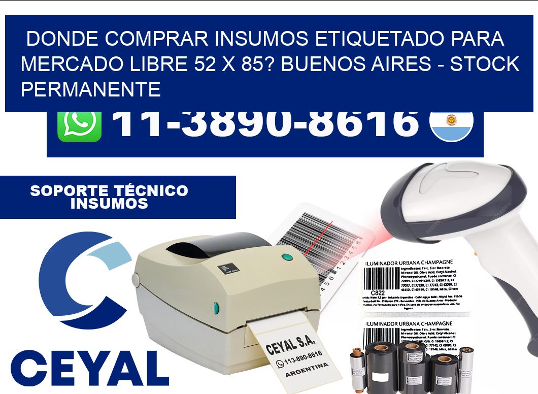 Donde Comprar insumos etiquetado para mercado libre 52 x 85? Buenos Aires - Stock permanente