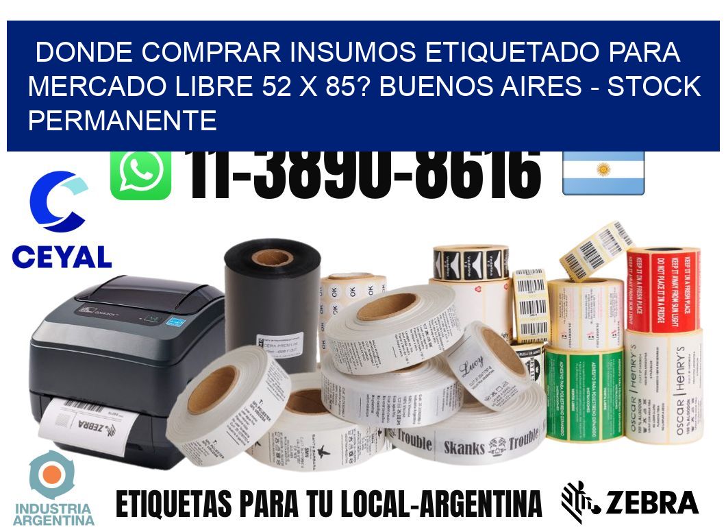 Donde Comprar insumos etiquetado para mercado libre 52 x 85? Buenos Aires - Stock permanente