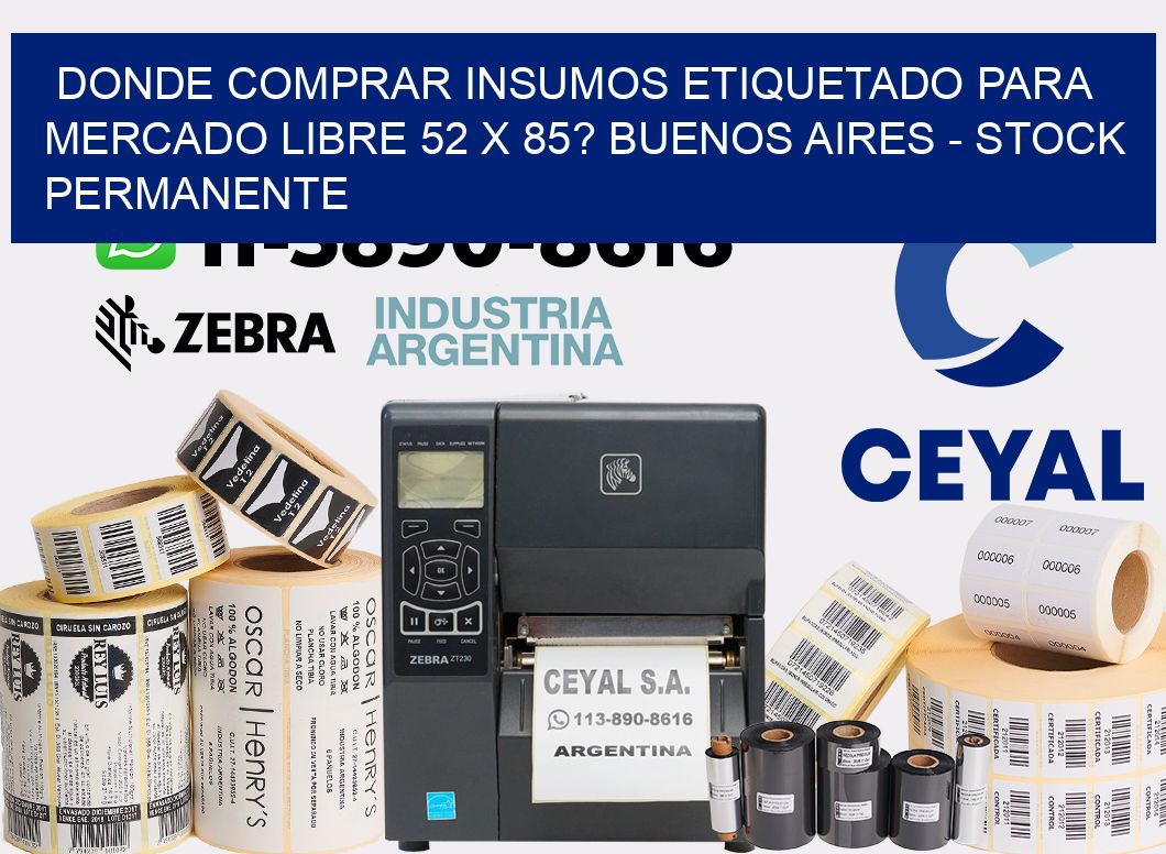 Donde Comprar insumos etiquetado para mercado libre 52 x 85? Buenos Aires - Stock permanente