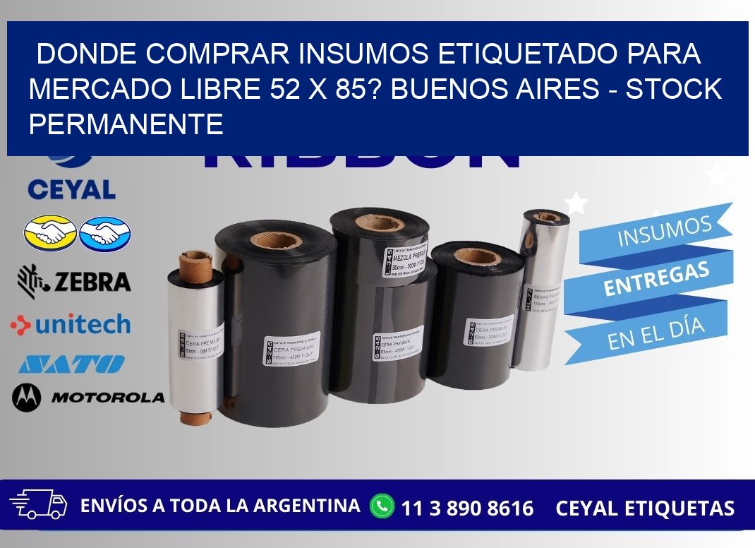 Donde Comprar insumos etiquetado para mercado libre 52 x 85? Buenos Aires - Stock permanente