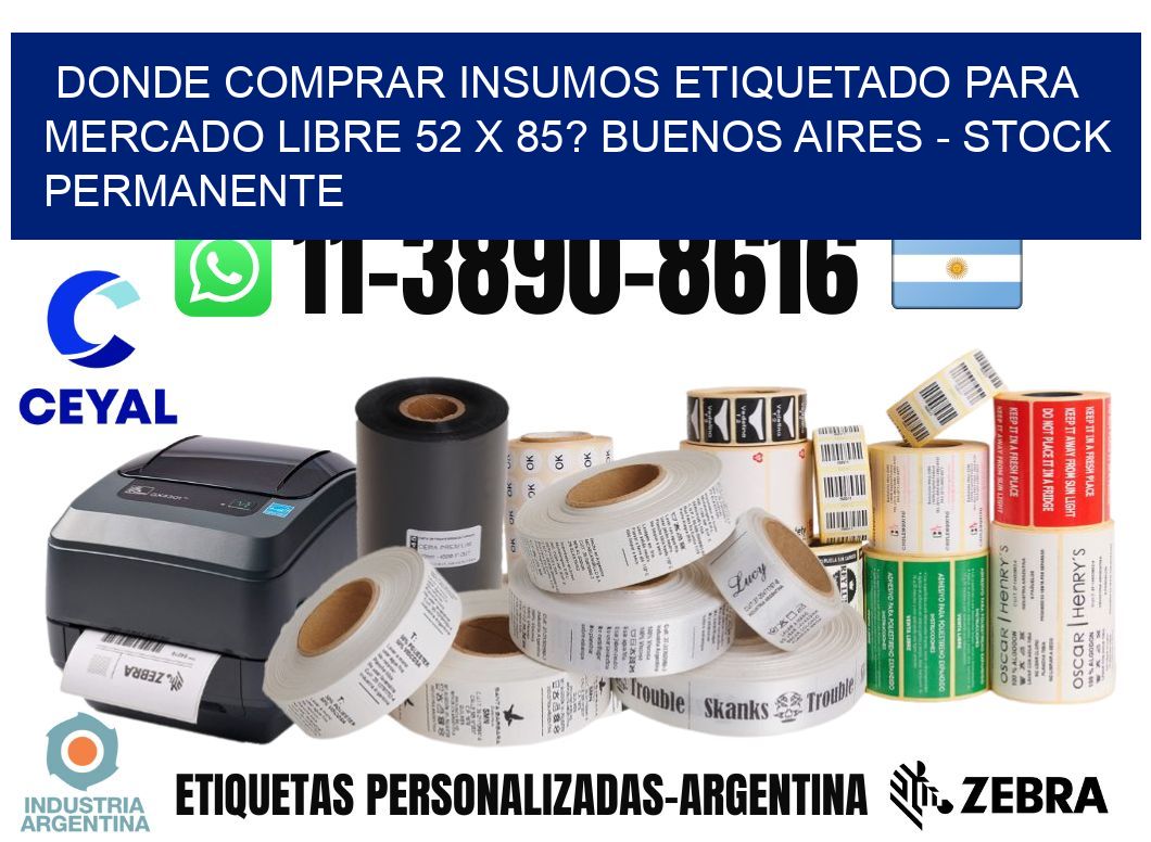 Donde Comprar insumos etiquetado para mercado libre 52 x 85? Buenos Aires - Stock permanente