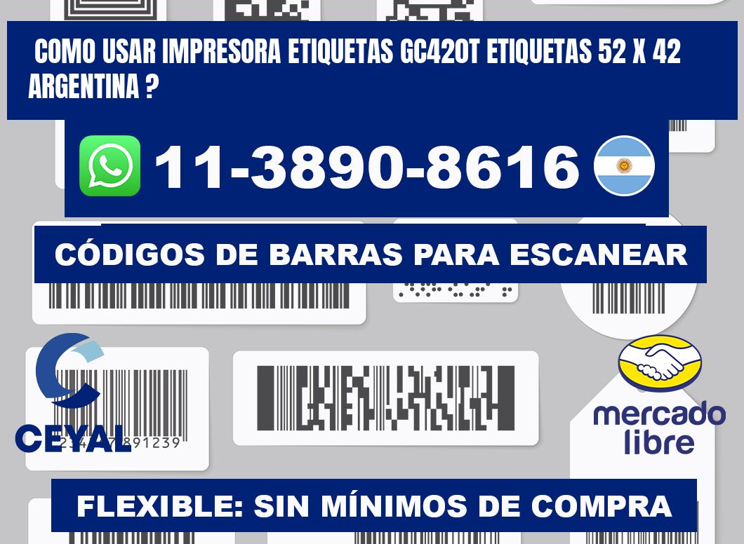 como usar impresora etiquetas gc420t etiquetas 52 x 42 argentina ?