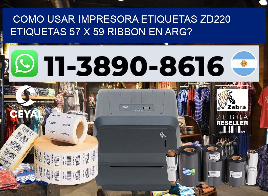 como usar impresora etiquetas zd220 etiquetas 57 x 59 ribbon en ARG?
