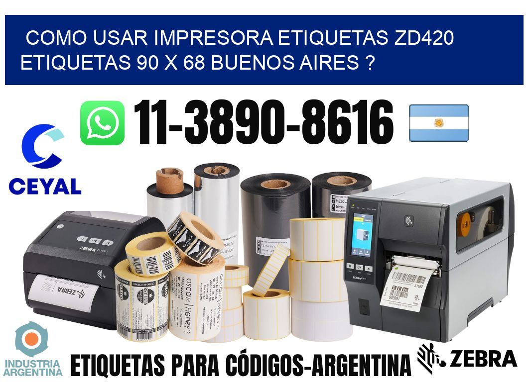 como usar impresora etiquetas zd420 etiquetas 90 x 68 Buenos Aires ?