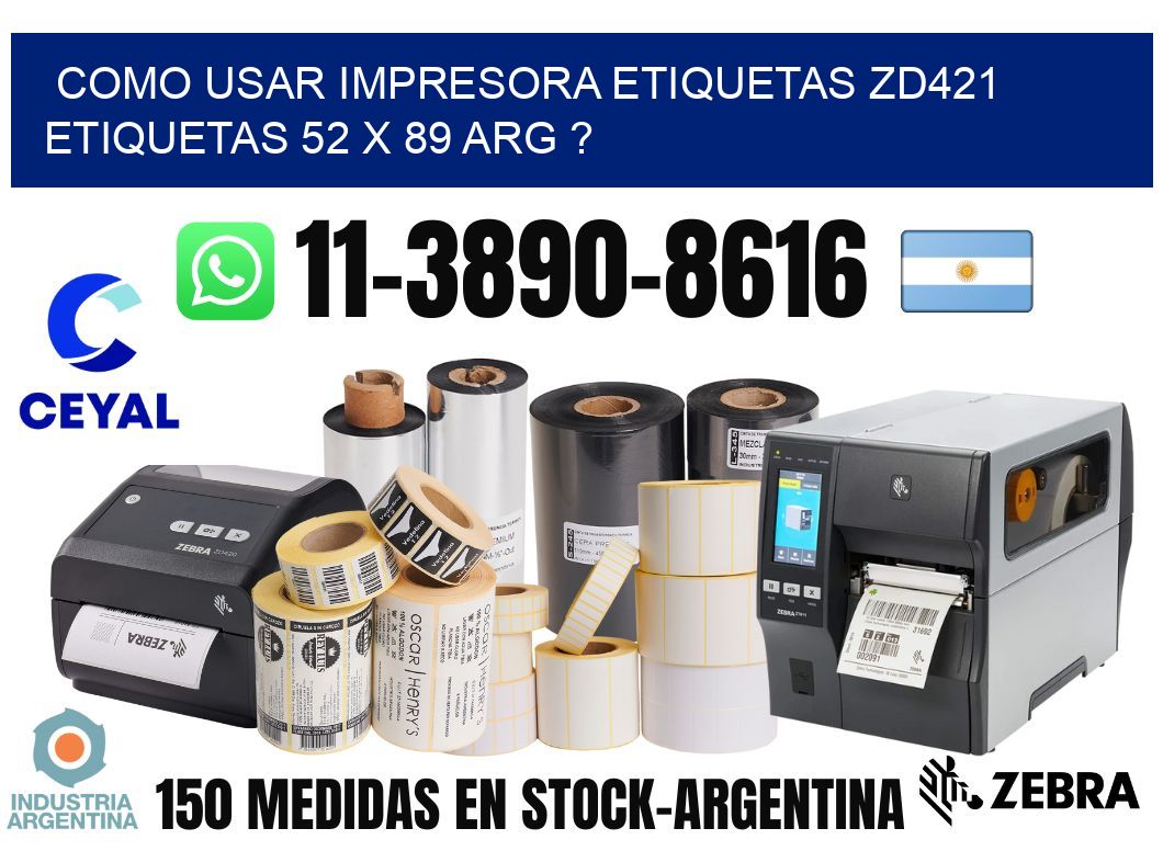 como usar impresora etiquetas zd421 etiquetas 52 x 89 ARG ?
