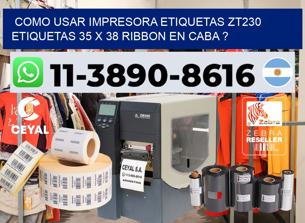 como usar impresora etiquetas zt230 etiquetas 35 x 38 ribbon en CABA ?