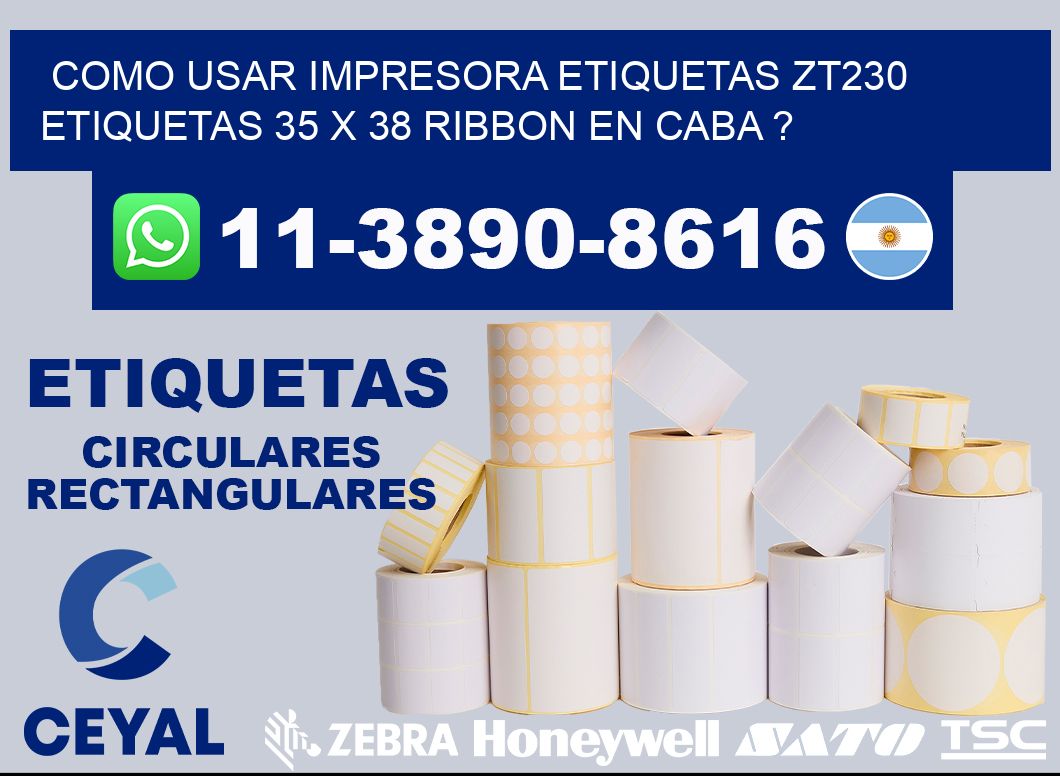 como usar impresora etiquetas zt230 etiquetas 35 x 38 ribbon en CABA ?