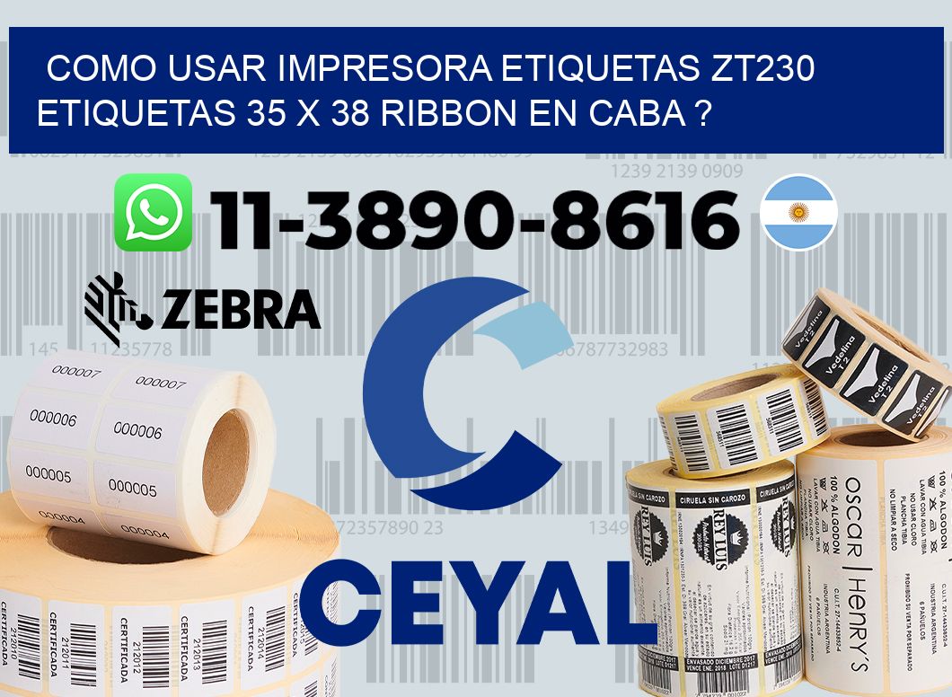 como usar impresora etiquetas zt230 etiquetas 35 x 38 ribbon en CABA ?