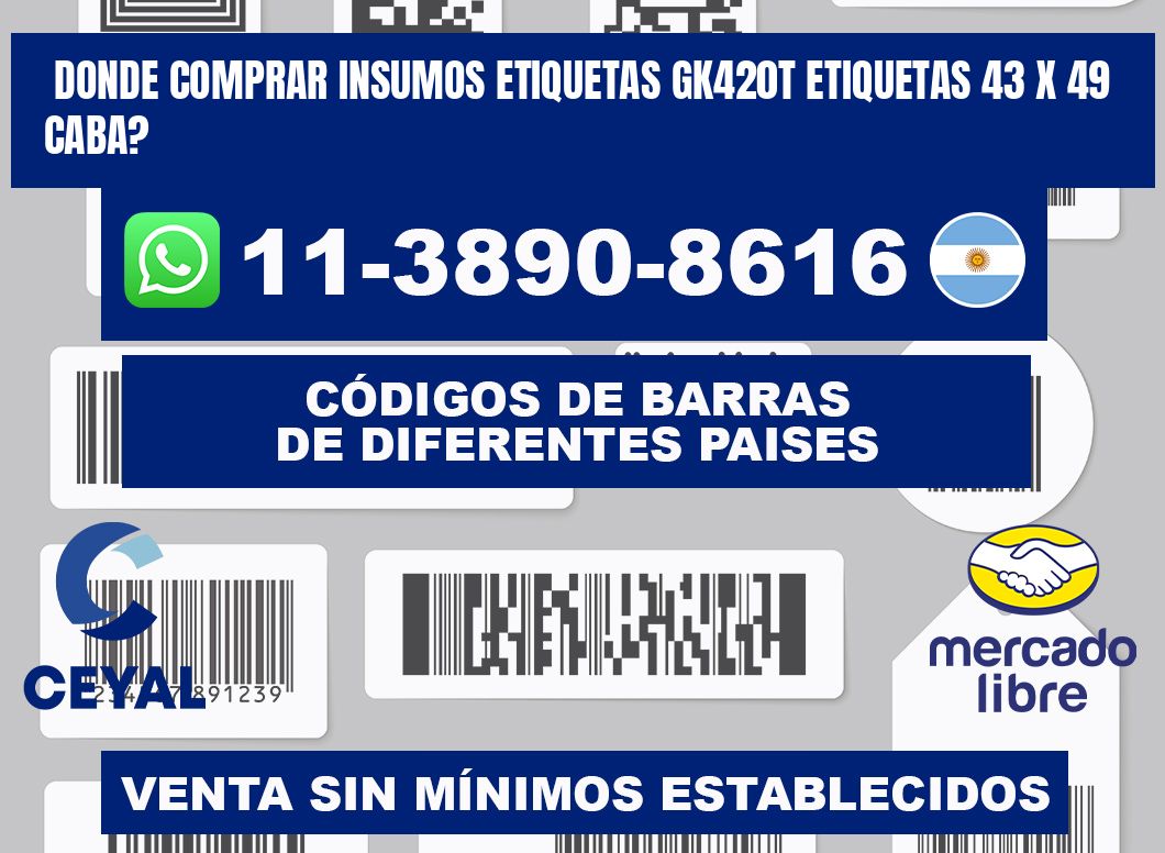 donde comprar insumos etiquetas gk420t etiquetas 43 x 49 CABA?