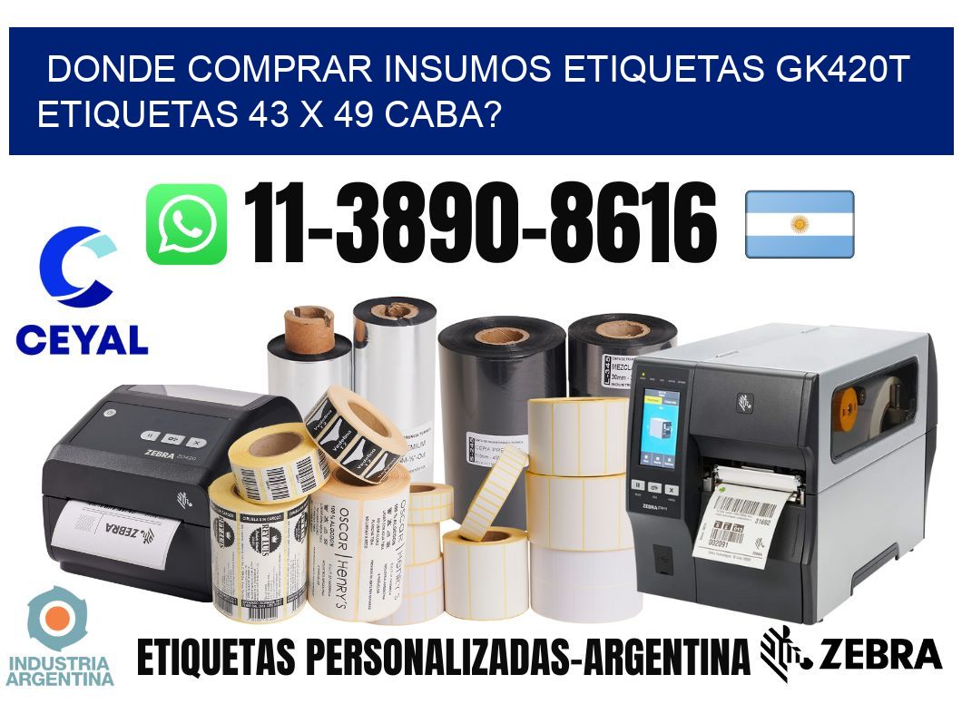 donde comprar insumos etiquetas gk420t etiquetas 43 x 49 CABA?