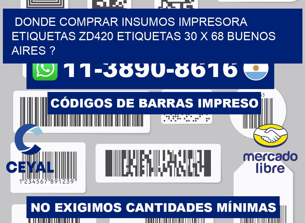 donde comprar insumos impresora etiquetas zd420 etiquetas 30 x 68 Buenos Aires ?