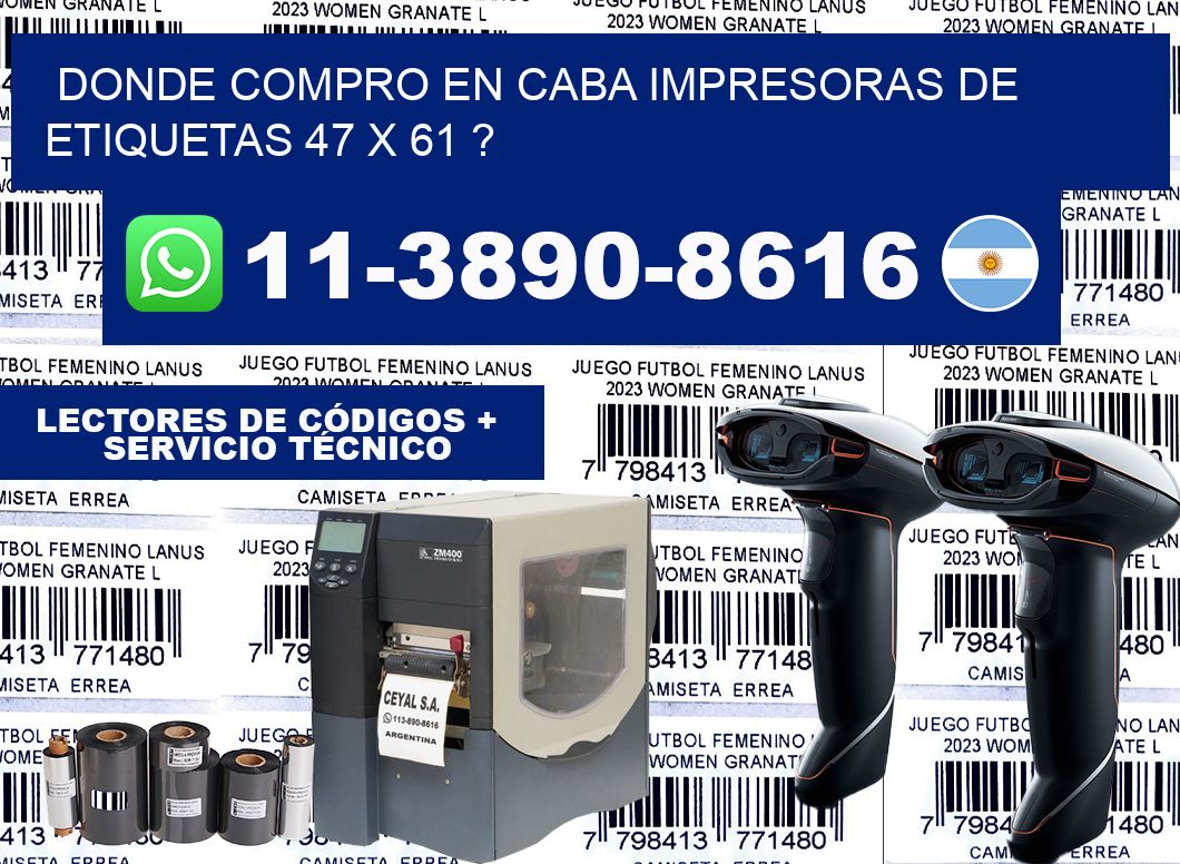 donde compro en CABA impresoras de etiquetas 47 x 61 ?
