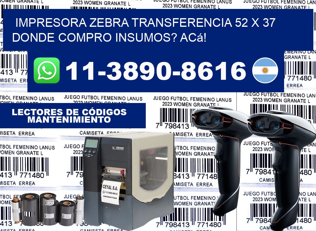 impresora zebra transferencia 52 x 37 Donde compro insumos? Acá!