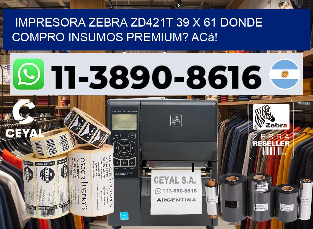 impresora zebra zd421t 39 x 61 Donde compro insumos premium? Acá!