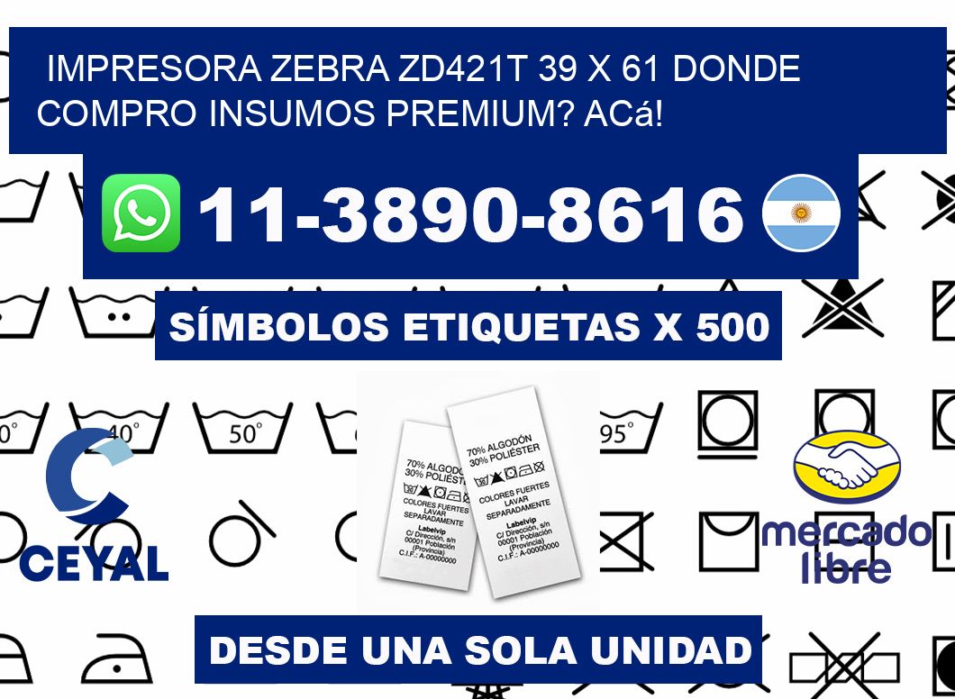 impresora zebra zd421t 39 x 61 Donde compro insumos premium? Acá!