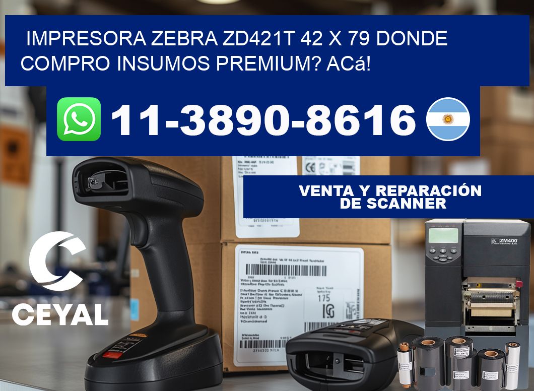 impresora zebra zd421t 42 x 79 Donde compro insumos premium? Acá!