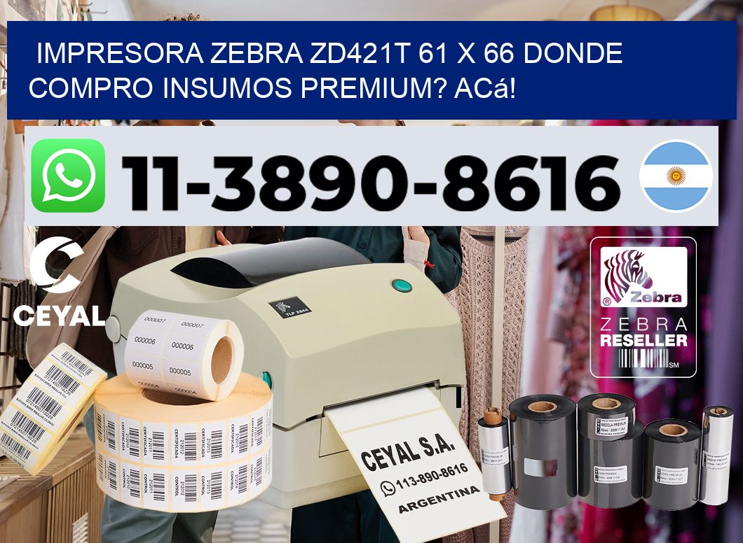 impresora zebra zd421t 61 x 66 Donde compro insumos premium? Acá!