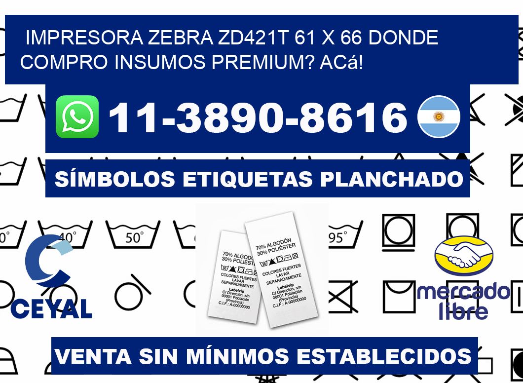 impresora zebra zd421t 61 x 66 Donde compro insumos premium? Acá!