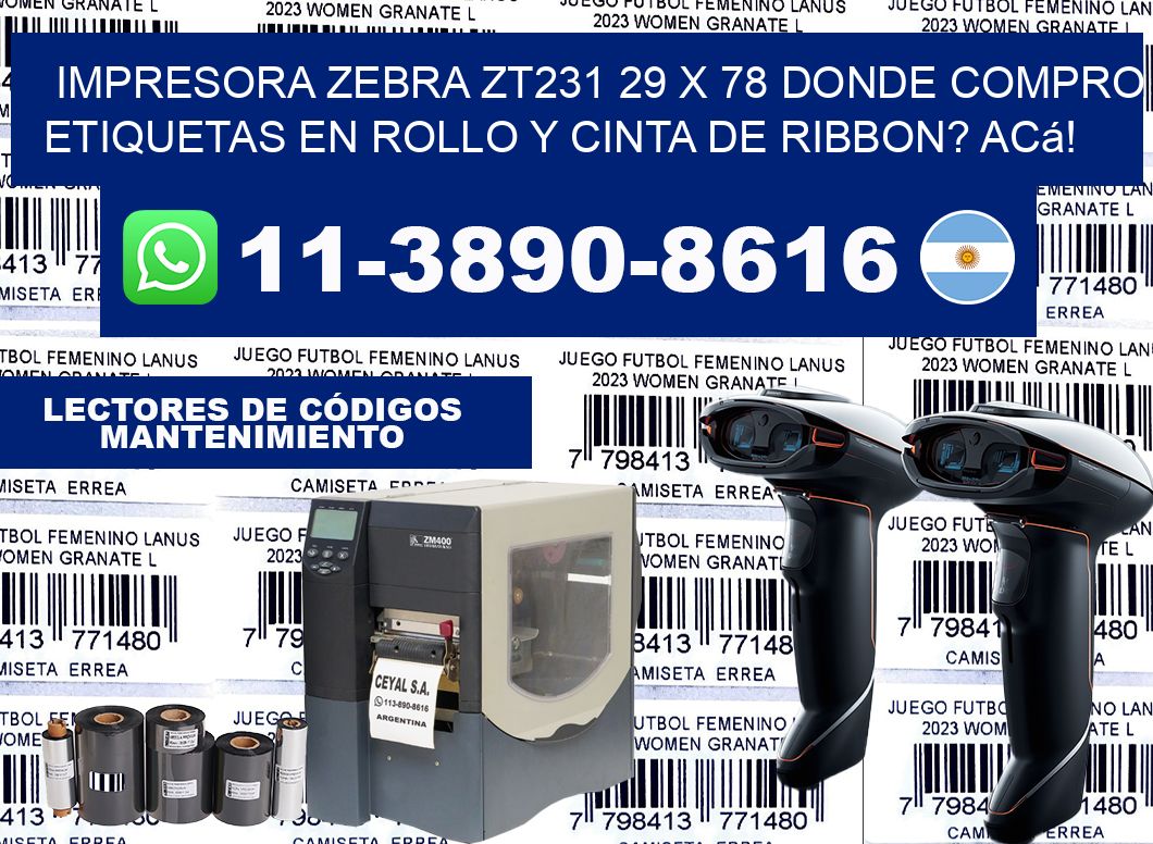 impresora zebra zt231 29 x 78 Donde compro etiquetas en rollo y cinta de ribbon? Acá!