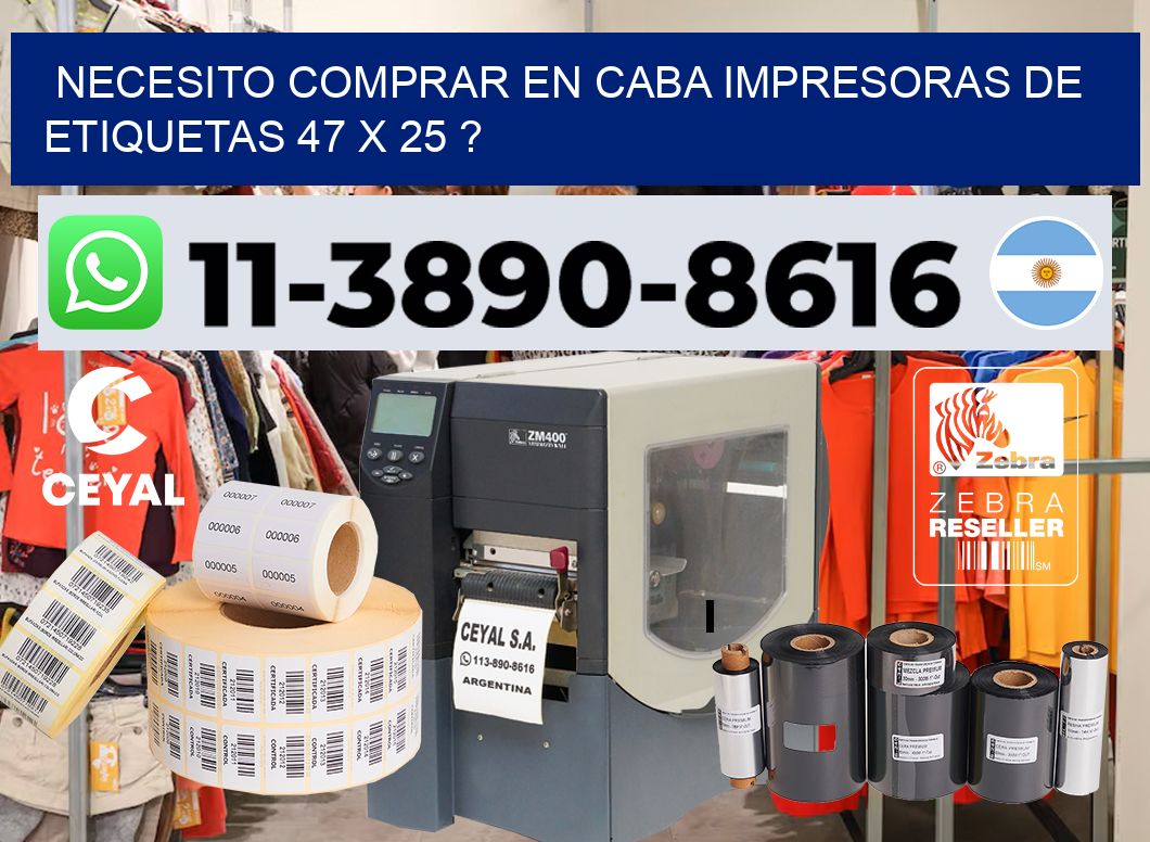 necesito comprar en CABA impresoras de etiquetas 47 x 25 ?