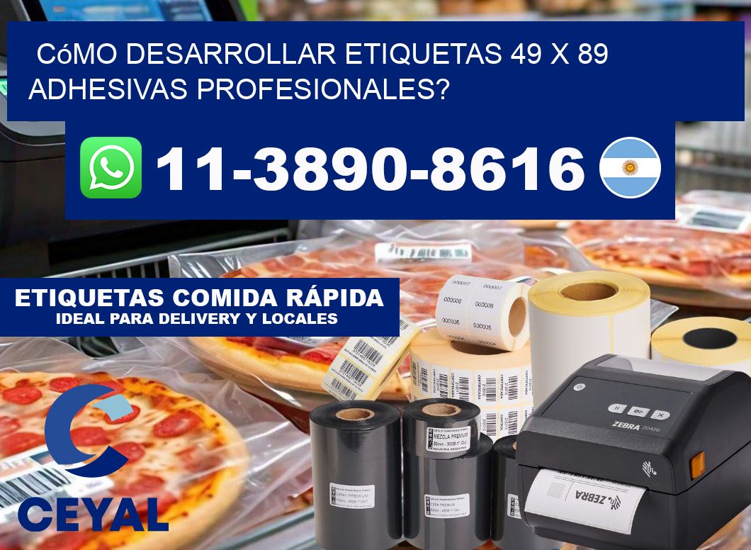 Cómo desarrollar etiquetas 49 x 89 adhesivas profesionales?