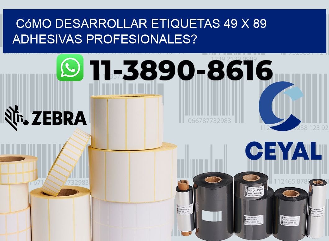 Cómo desarrollar etiquetas 49 x 89 adhesivas profesionales?