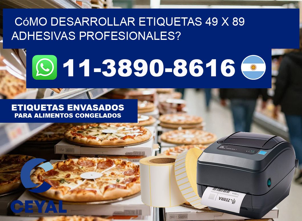 Cómo desarrollar etiquetas 49 x 89 adhesivas profesionales?