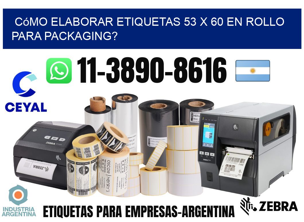 Cómo elaborar etiquetas 53 x 60 en rollo para packaging?