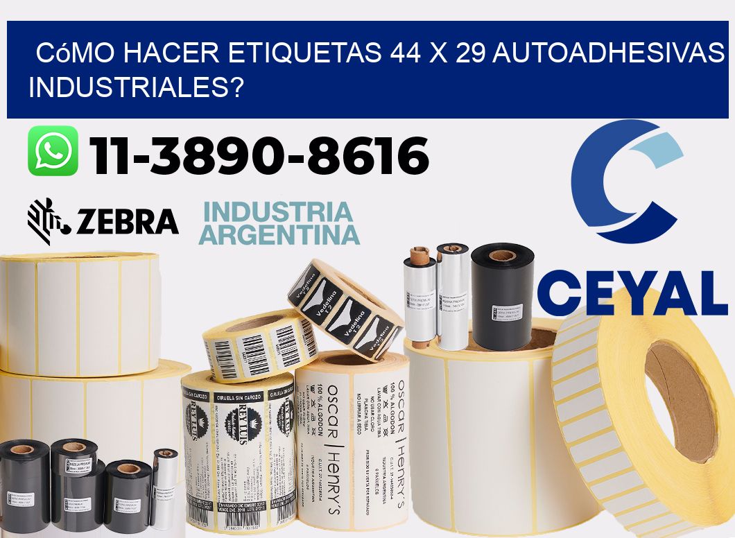 Cómo hacer etiquetas 44 x 29 autoadhesivas industriales?
