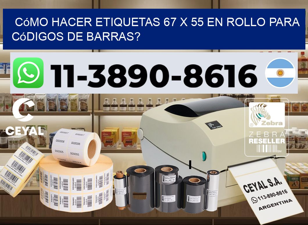 Cómo hacer etiquetas 67 x 55 en rollo para códigos de barras?