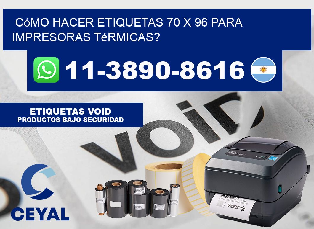 Cómo hacer etiquetas 70 x 96 para impresoras térmicas?
